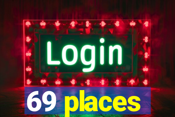 69 places